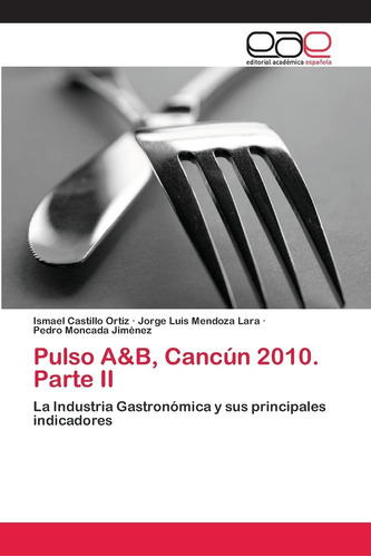 Libro: Pulso A&b, Cancún 2010. Parte Ii: La Industria Gastro