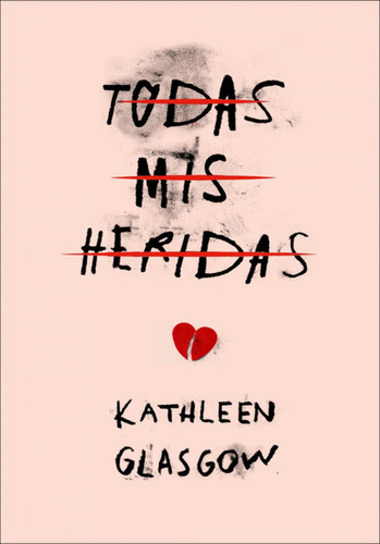 Libro Todas Mis Heridas - Kathleen Glasgow