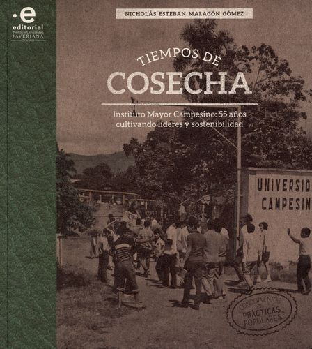 Libro Tiempos De Cosecha. Instituto Mayor Campesino: 55 Año