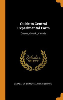Libro Guide To Central Experimental Farm: Ottawa, Ontario...