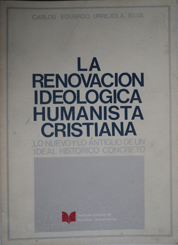 La Renovación Ideológica Humanista Cristiana - Carlos E U S