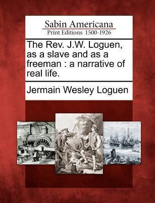 The Rev. J.w. Loguen, As A Slave And As A Freeman - Jerma...