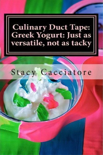 Culinary Duct Tape, De Stacy Cacciatore. Editorial Stained Jem Press, Tapa Blanda En Inglés