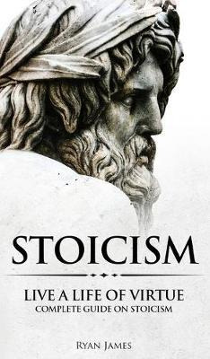 Libro Stoicism : Live A Life Of Virtue - Complete Guide O...