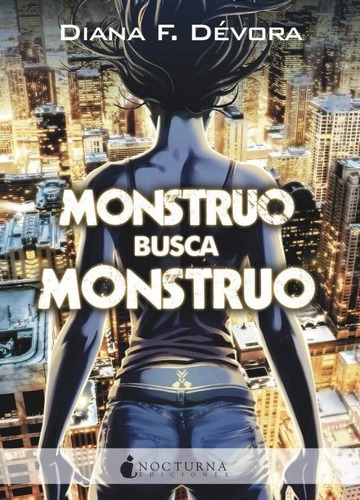 Monstruo Busca Monstruo, De F. Devora, Diana., Vol. No. Editorial Nocturna Ediciones, Tapa Blanda En Español, 1