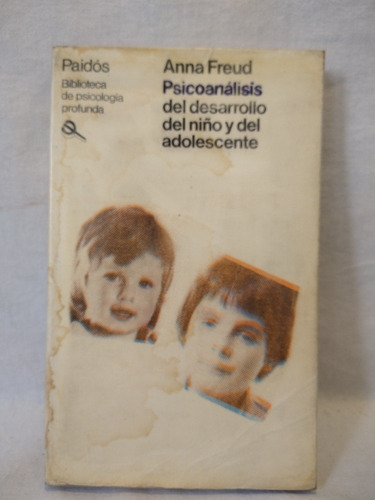 Psicoanálisis Del Desarrollo Del Niño A. Freud Paidós R