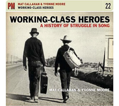 Cd Working-class Heroes A History Of Struggle In Song - Mat