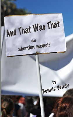 Libro And That Was That: An Abortion Memoir - Brady, Bonnie