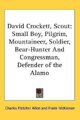 David Crockett, Scout : Small Boy, Pilgrim, Mountaineer, So