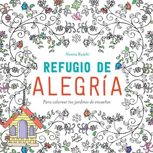 Libro Para Pintar Refugio De Alegría Nenina Rustchi Artemisa