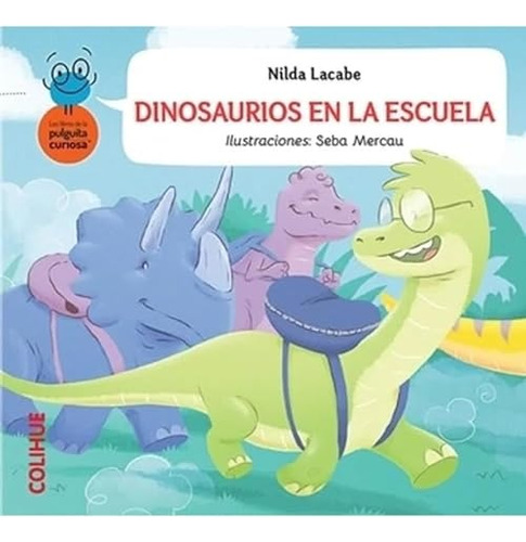 Dinosaurios En La Escuela - La Pulguita Curiosa - Lacabe Nil