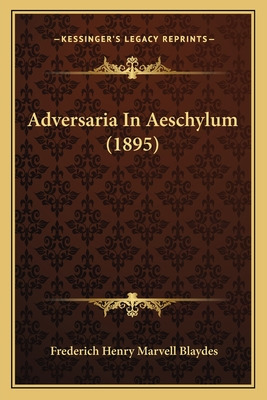 Libro Adversaria In Aeschylum (1895) - Blaydes, Frederich...