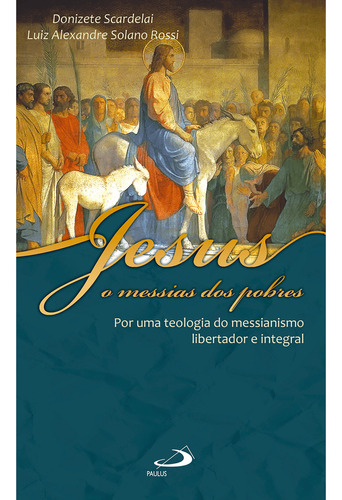 Jesus, O Messias dos Pobres, de Scardelai Donizete. Paulus Editora, capa mole em português, 2021