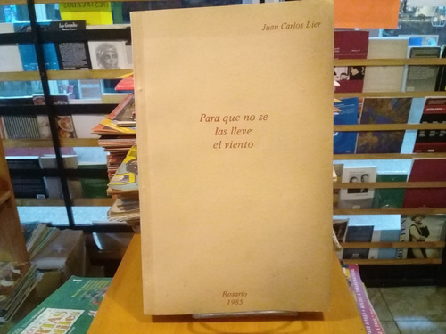 Para Que No Se Las Lleve El Viento - Juan Carlos Lier - 1985