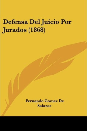 Libro Defensa Del Juicio Por Jurados (1868) - Fernando Go...