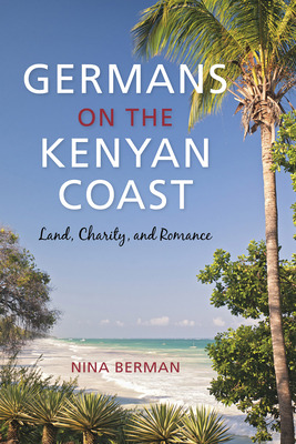 Libro Germans On The Kenyan Coast: Land, Charity, And Rom...
