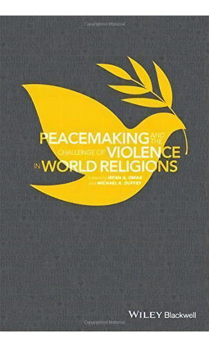 Peacemaking And The Challenge Of Violence In World Religions, De Irfan A. Omar. Editorial John Wiley Sons Ltd, Tapa Dura En Inglés