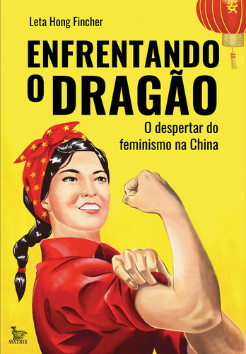 Enfrentando o dragão: O despertar do feminismo na China, de Hong Finger, Leta. Editora Urbana Ltda, capa mole em português, 2019