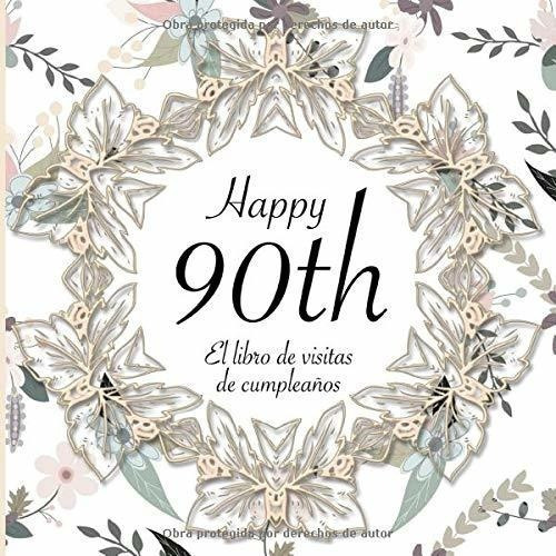 El Libro De Visitas De Cumpleaños 90 Años I..., de Dorado-Libros, Sabsis. Editorial Independently Published en español