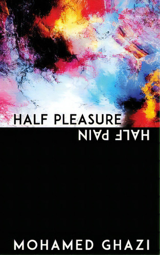 Half Pleasure Half Pain, De Ghazi, Mohamed. Editorial Createspace, Tapa Blanda En Inglés