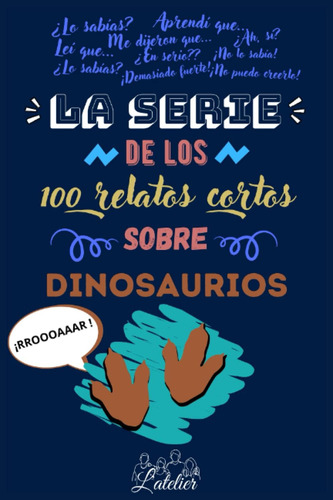 Libro: La Serie De Los 100 Relatos Cortos Sobre - Dinosaurio