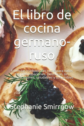 Libro El Libro De Cocina Germano-ruso Fórmulas Tradicionale
