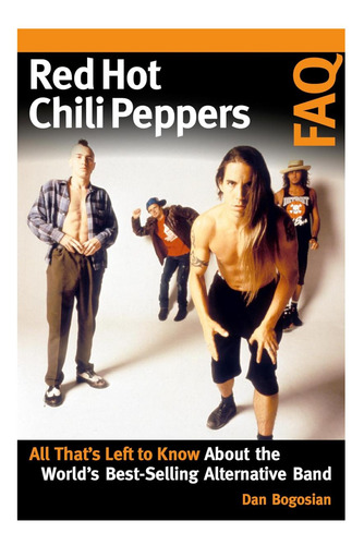 Libro: Red Hot Chili Peppers Faq: All Thatøøs Left To Know