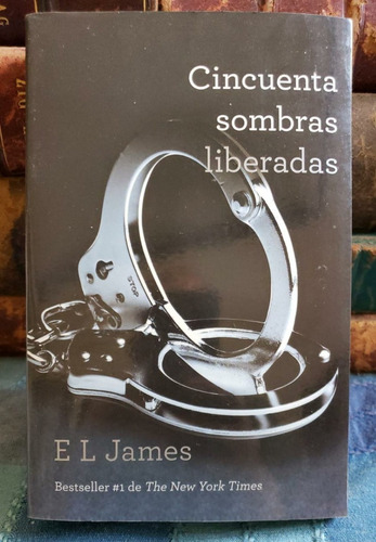Cincuenta Sombras Liberadas - E. L. James