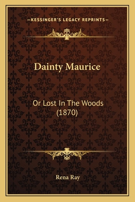 Libro Dainty Maurice: Or Lost In The Woods (1870) - Ray, ...