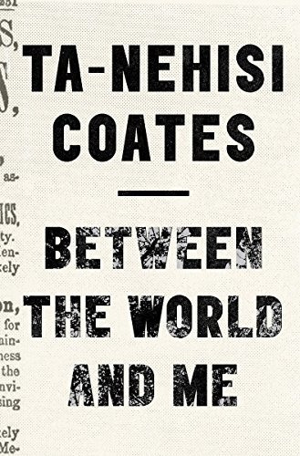 Book : Between The World And Me - Coates, Ta-nehisi