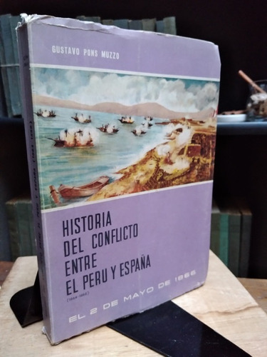 Historia Del Conflicto Entre El Peru Y España - Pons Muzzo