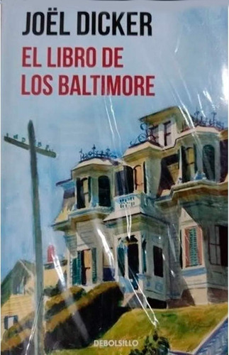 El Libro De Los Baltimore - Joël Dicker - Debolsillo