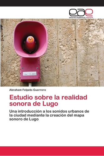Libro: Estudio Sobre La Realidad Sonora De Lugo: Una Introdu