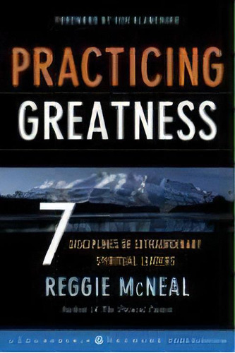 Practicing Greatness : 7 Disciplines Of Extraordinary Spiritual Leaders, De Reggie Mcneal. Editorial John Wiley & Sons Inc, Tapa Dura En Inglés