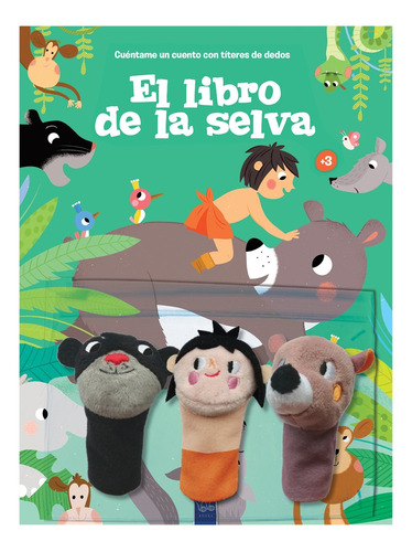 Cuentame Un Cuento Con Titeres De Dedo : El Libro De La Selv