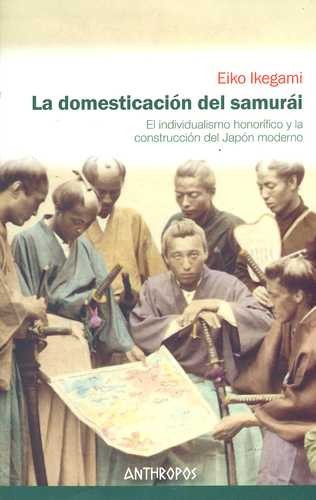 Libro Domesticación Del Samurái. El Individualismo Honorífi