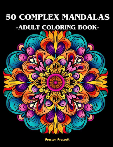 Libro: 50 Complex Mandalas Adult Coloring Book: 50 Complex A