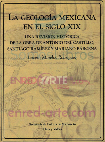 La Geología Mexicana En El Siglo Xix, Una Revisión Histórica