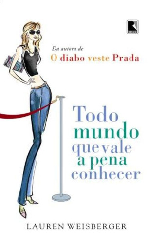 Todo mundo que vale a pena conhecer, de Weisberger, Lauren. Editora Record Ltda., capa mole em português, 2007