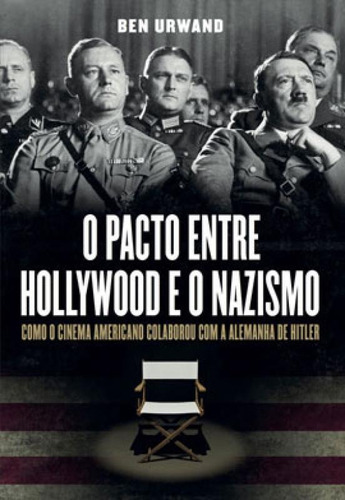 O Pacto Entre Hollywood E O Nazismo: Como O Cinema Americano Colaborou Com A Alemanha De Hitler, De Urwand, Ben. Editora Leya, Capa Mole Em Português