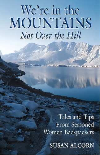 We're In The Mountains, Not Over The Hill, De Susan Alcorn. Editorial Appalachian Trail Conference, Tapa Blanda En Inglés