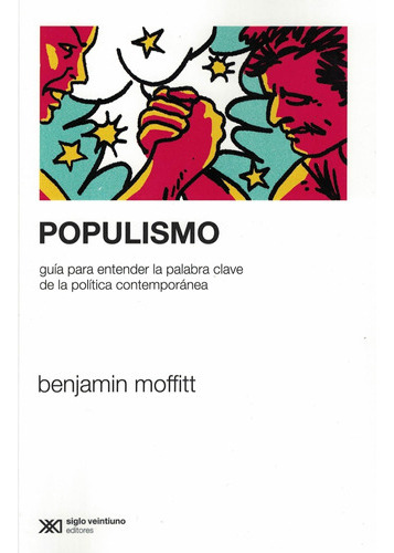 Populismo. Guia Para Entender La Palabra Clave De La Politic