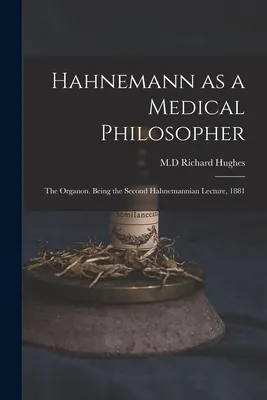comprar Libro Hahnemann As A Medical Philosopher; The Organon. Be...