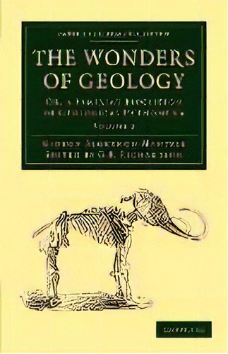 The Wonders Of Geology : Or, A Familiar Exposition Of Geological Phenomena, De Gideon Algernon Mantell. Editorial Cambridge University Press, Tapa Blanda En Inglés