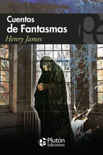 Cuentos De Fantasmas - Henry James.