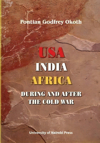 Usa, India, Africa During And After The Cold War, De Pontian Godfrey Okoth. Editorial Univ Nairobi Press, Tapa Blanda En Inglés