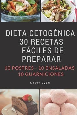 Dieta Cetogenica : 30 Recetas Faciles De Preparar: 10 Postre