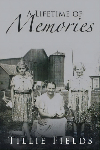 A Lifetime Of Memories, De Fields, Tillie. Editorial Authorhouse, Tapa Blanda En Inglés