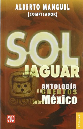 Libro Sol Jaguar Antologia De Cuentos Sobre Mexico (popular