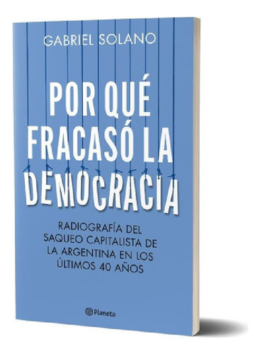 Libro - Por Qué Fracasó La Democracia: Radiografía Del Saqu
